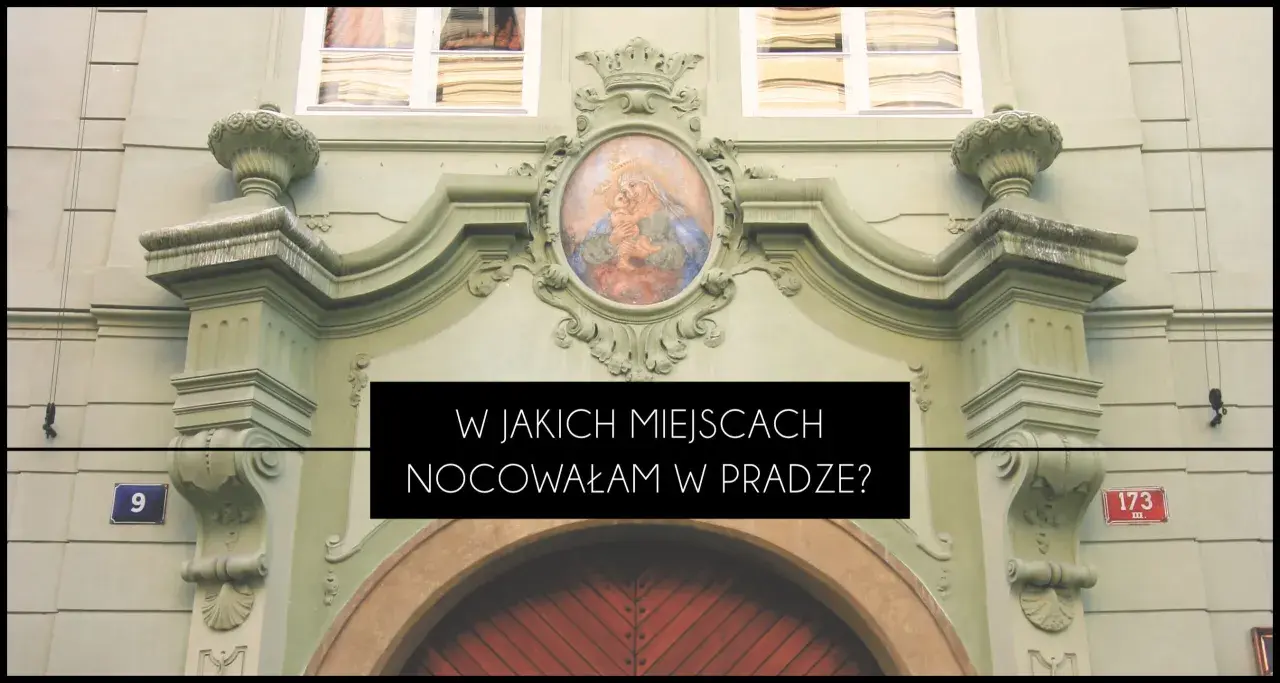 W jakich miejscach nocowałam w Pradze? Dowiedz się, ile kosztuje nocleg w Pradze i poznaj moje rekomendacje.